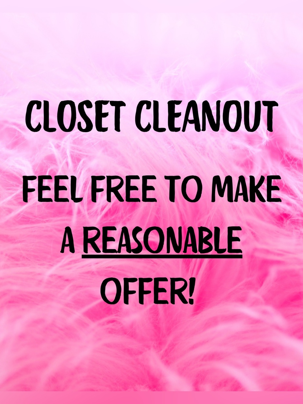 CLOSET CLEANOUT SALE Make Reasonable Offer